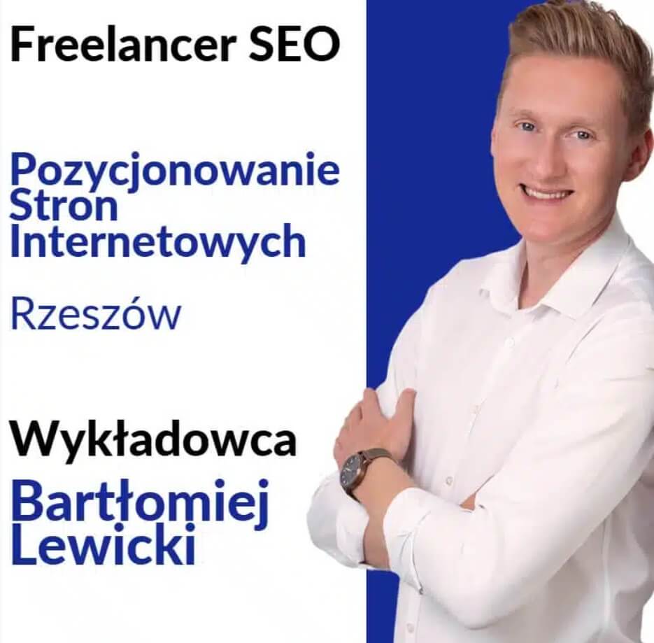 Obrazek przedstawia uśmiechniętego Bartłomieja Lewicki, ubranego w białą koszulę, który stoi na tle w jasnoniebieskim kolorze. Na górze grafiki znajduje się tekst „Freelancer SEO”, a poniżej widnieje główne hasło „Pozycjonowanie Stron Internetowych Rzeszów”. Zawiera również informację „Wykładowca Bartłomiej Lewicki”.
