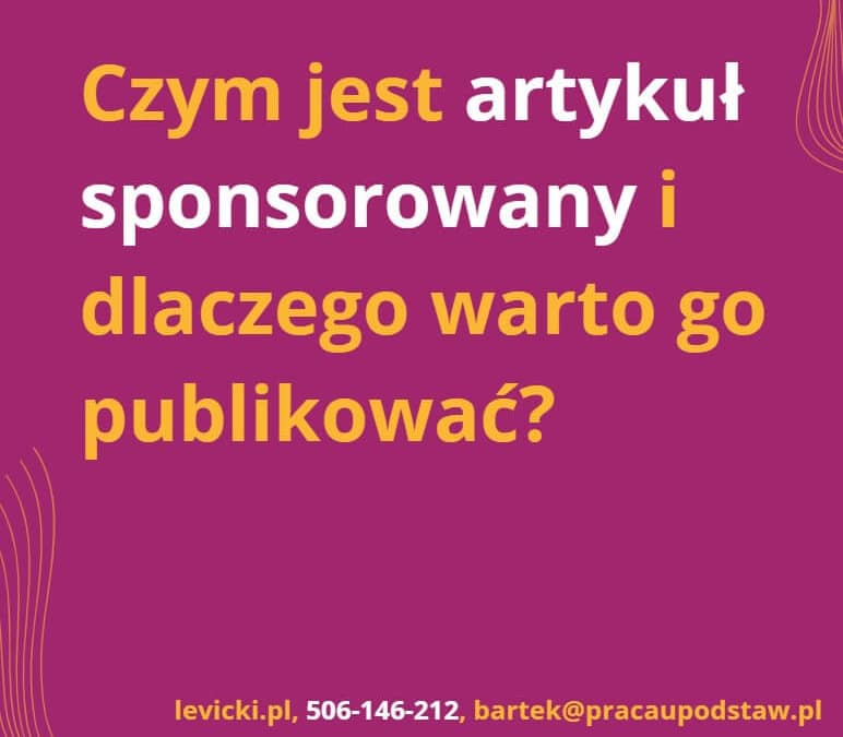 Czym jest artykuł sponsorowany i dlaczego warto go publikować?