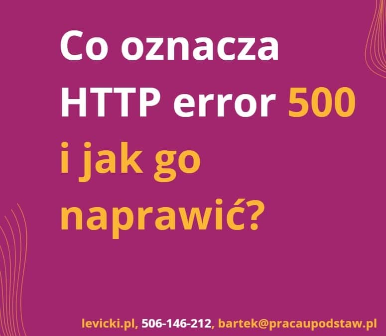 Co oznacza HTTP Error 500 i jak go naprawić?