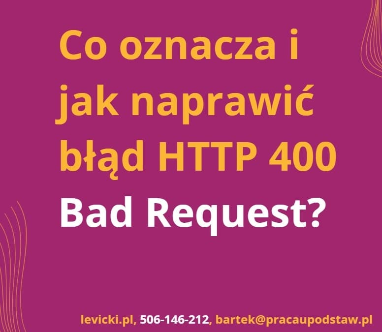 Co oznacza i jak naprawić błąd HTTP 400 Bad Request