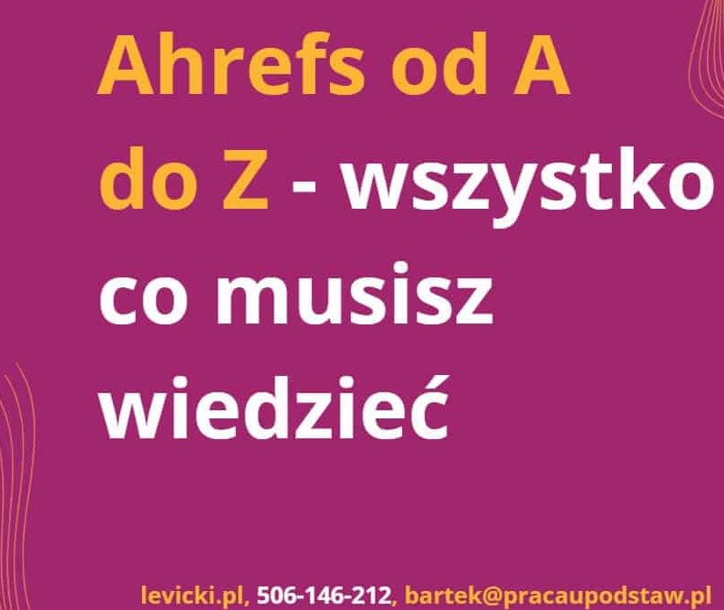 Ahrefs od A do Z - wszystko co musisz wiedzieć