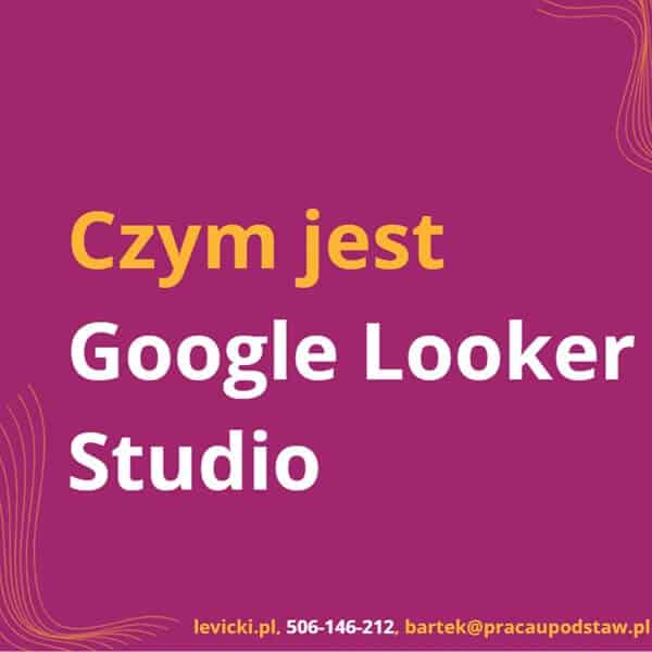 Czym jest Google Looker Studio