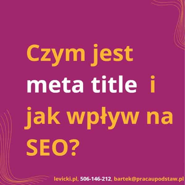 Czym jest meta title i jak wpływa na SEO?