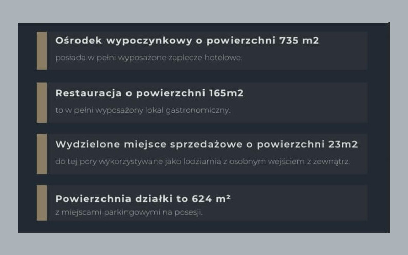 Ośrodek wypoczynkowy o powierzchni 735metrów. Restauracja o powierzchni 165metrów. Dodatkowe miejsce sprzedażowe z osobnym wejściem - do tej pory wykorzystywane jako lodziarnia.
